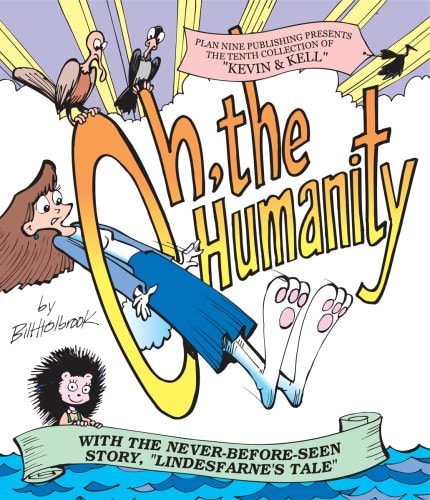 Oh, the Humanity — Bill Holbrook