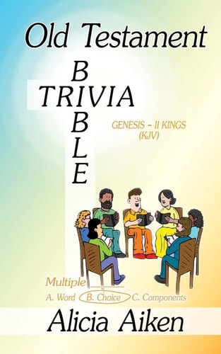 Old Testament Bible Trivia Genesis-II Kings Multiple Choice — Alicia Aiken
