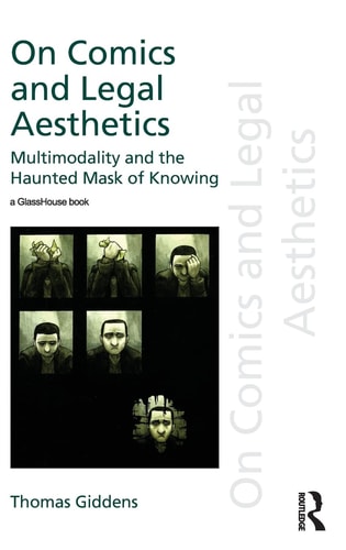 On Comics and Legal Aesthetics Multimodality and the Haunted Mask of Knowing — Thomas Giddens