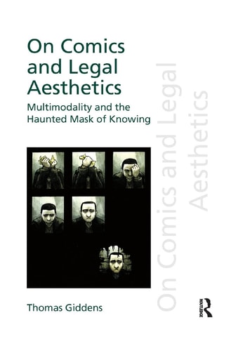 On Comics and Legal Aesthetics Multimodality and the Haunted Mask of Knowing — Thomas Giddens