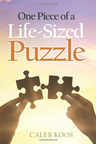 One Piece of a Life-Sized Puzzle — Caleb Koos