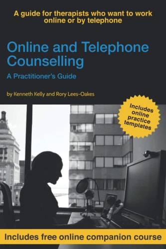 Online and Telephone Counselling A Practitioners Guide — Ken Kelly (Magician)