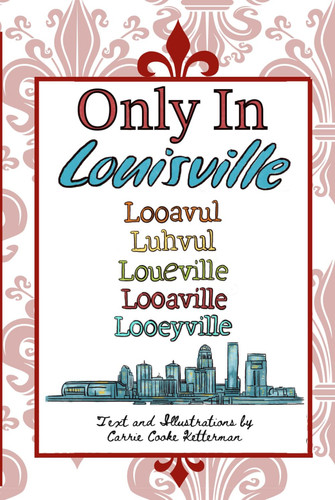 Only in Louisville — Carrie Cooke Ketterman