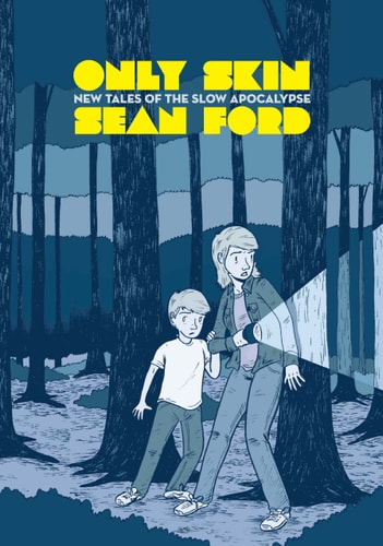 Only Skin New Tales of the Slow Apocalypse — Sean Ford
