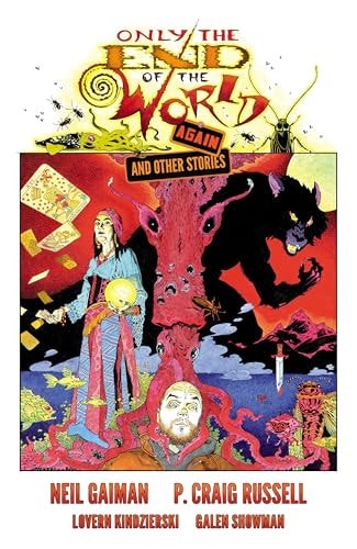 Only the End of the World Again and Other Stories: The Definitive Graphic Novel Adaptation — Neil Gaiman