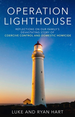 Operation Lighthouse Reflections on Our Family’s Devastating Story of Coercive Control and Domestic Homicide — Luke Hart