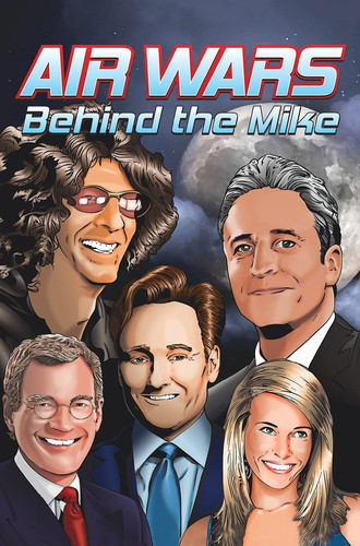 Orbit Air Wars: Behind the Mike: Howard Stern, David Letterman, Chelsea Handler, Conan O’Brien and Jon Stewart — Cw Cooke