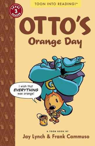 Otto’s Orange Day Toon Books Level 3 — Jay Lynch