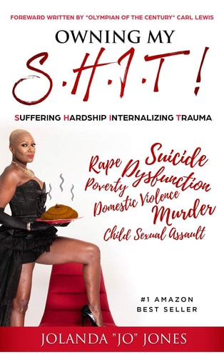 Owning My S. H. I. T. Suffering Hardship Internalizing Trauma — Jolanda Jo Jones