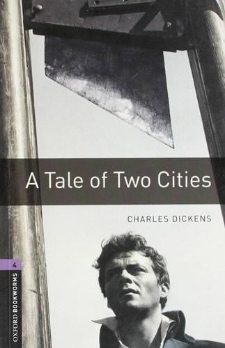 Oxford Bookworms Library: Stage 4: A Tale of Two Cities — Charles Dickens