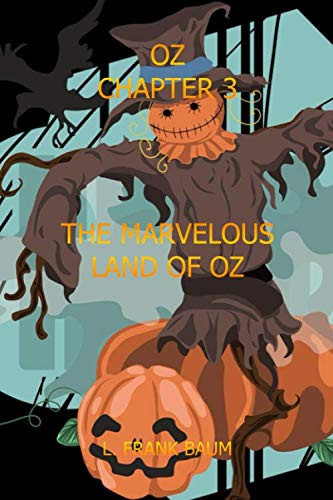Oz : Chapter 2 The Marvelous Land of Oz — L. FRANK BAUM