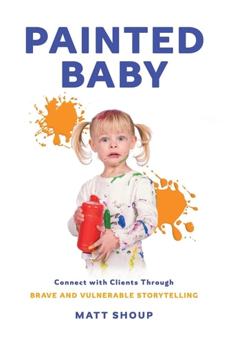 Painted Baby Connect with Clients Through Brave and Vulnerable Storytelling — Matt Shoup