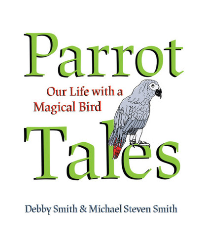 Parrot Tales — Michael Steven Smith; Debby Smith