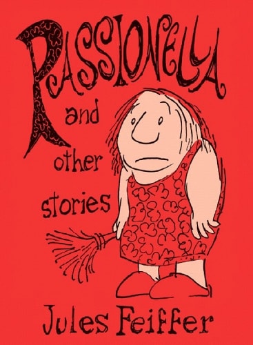 Passionella and Other Stories (Feiffer: The Collected Works) — Jules Feiffer