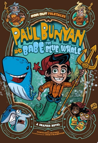 Paul Bunyan and Babe the Blue Whale A Graphic Novel — Penelope Gruber