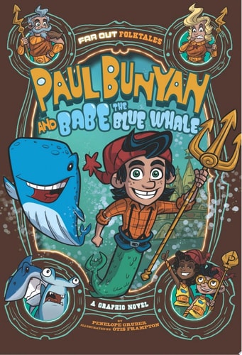 Paul Bunyan and Babe the Blue Whale A Graphic Novel — Penelope Gruber