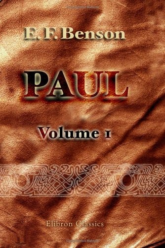 Paul: Volume 1 — Benson, Edward Frederic