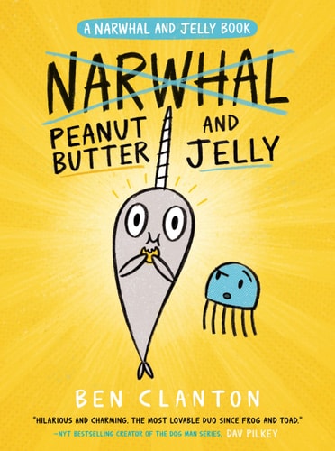 Peanut Butter and Jelly (Narwhal and Jelly 3) — Ben Clanton