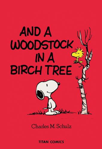 Peanuts: And A Woodstock In A Birch Tree — Charles M. Schulz