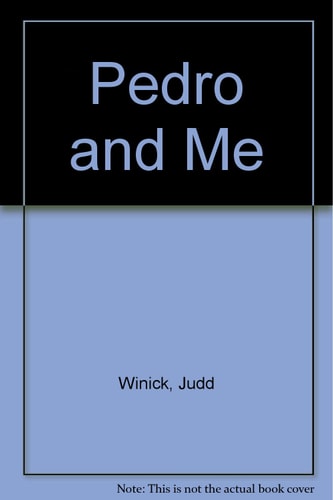 Pedro and Me Friendship, Loss, and what I Learned — Judd Winick