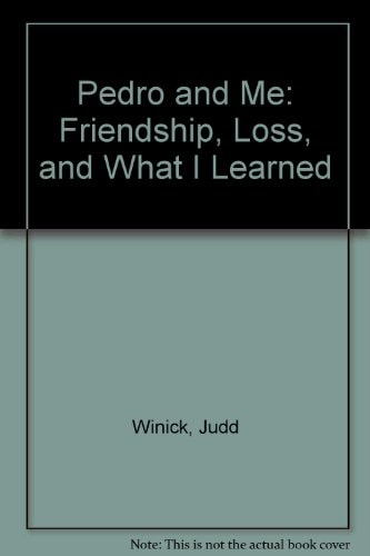 Pedro and Me Friendship, Loss, and what I Learned — Judd Winick