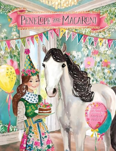 Penelope and Macaroni The Birthday Adventure — Pamela Breece