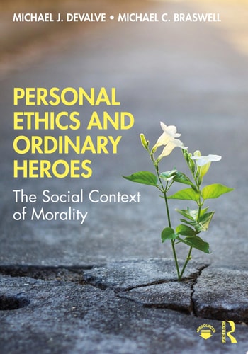 Personal Ethics and Ordinary Heroes The Social Context of Morality — Michael J. DeValve