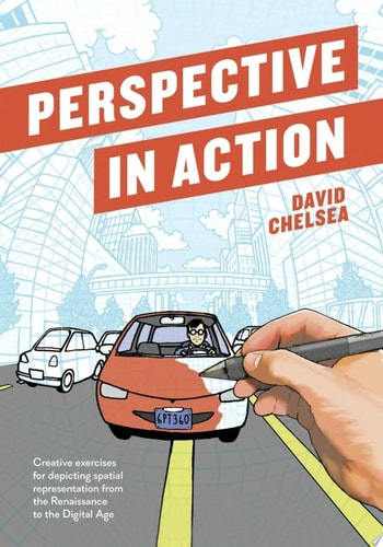 Perspective in Action Creative Exercises for Depicting Spatial Representation from the Renaissance to the Digital Age — David Chelsea