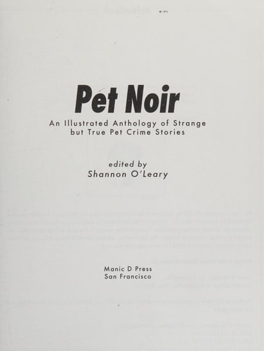 Pet Noir An Anthology of Strange But True Pet Crime Stories — Shannon O’Leary