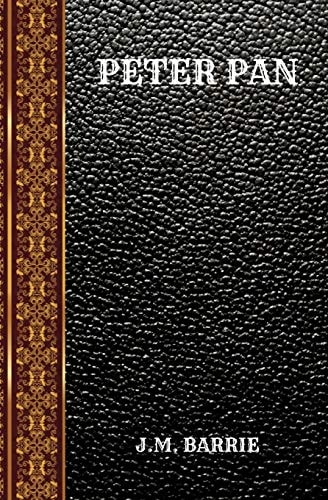 Peter Pan By James Matthew Barrie — J. M. Barrie