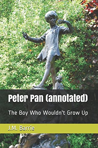 Peter Pan The Boy Who Wouldn’t Grow Up — J. M. Barrie