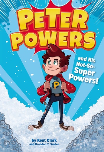 Peter Powers and His Not-So-Super Powers! — Kent Clark