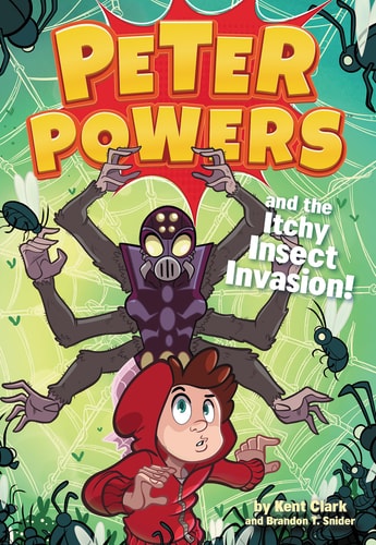 Peter Powers and the Itchy Insect Invasion! — Kent Clark
