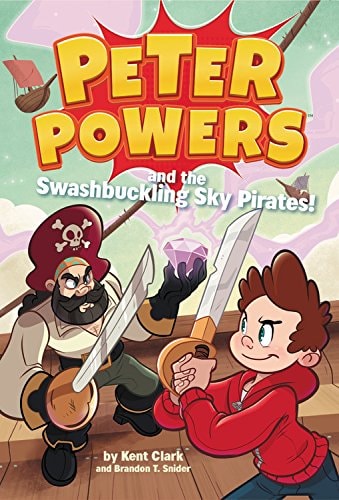 Peter Powers and the Swashbuckling Sky Pirates! — Kent Clark