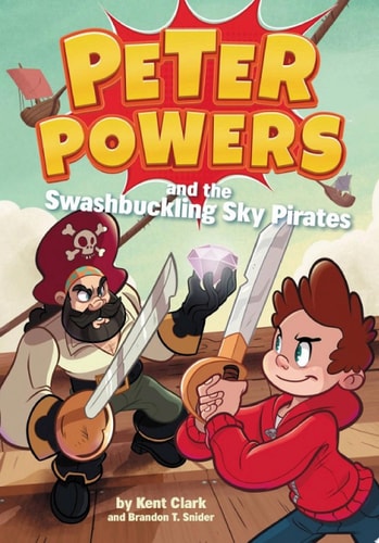 Peter Powers and the Swashbuckling Sky Pirates! — Kent Clark