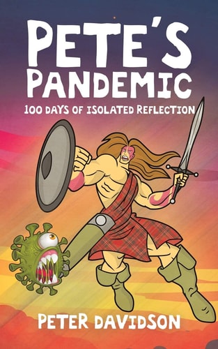 Pete’s Pandemic 100 Days of Isolated Reflection — Peter Davidson