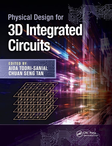 Physical Design for 3D Integrated Circuits — Aida Todri-Sanial