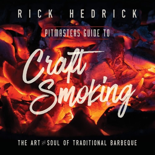 Pitmasters Guide to Craft Smoking (BBQ) The Art and Soul of Traditional Barbeque — Rick Hedrick