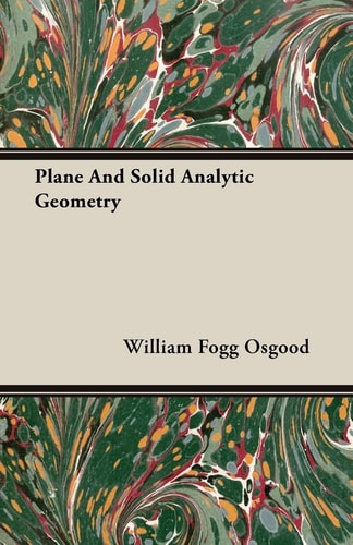 Plane And Solid Analytic Geometry — William Fogg Osgood