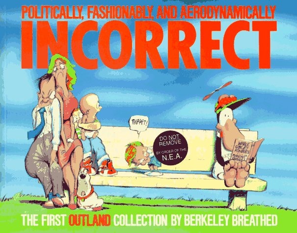 Politically, Fashionably, and Aerodynamically Incorrect The First Outland Collection — Berke Breathed