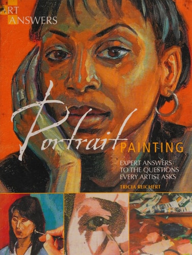 Portrait Painting Expert Answers to the Questions Every Artist Asks — Tricia Reichert