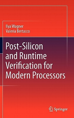Post-Silicon and Runtime Verification for Modern Processors — Ilya Wagner