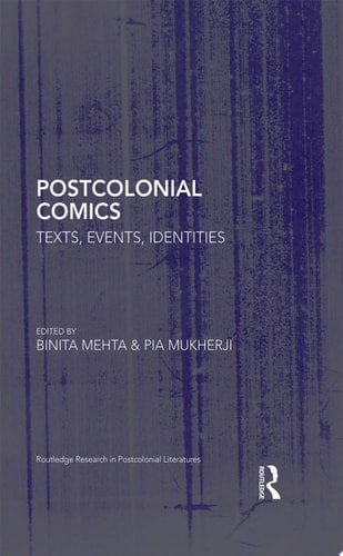 Postcolonial Comics Texts, Events, Identities — Binita Mehta