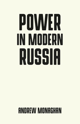 Power in Modern Russia Strategy and Mobilisation — Dr Andrew Monaghan