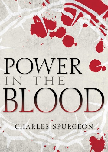 Power in the Blood — Charles H Spurgeon