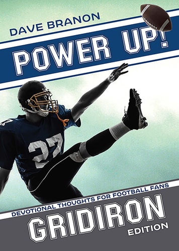 Power Up! Gridiron Devotional Thoughts for Football Fans — Dave Branon