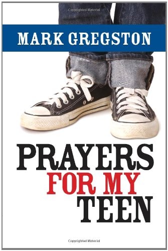 Prayers for My Teen — Mark Gregston