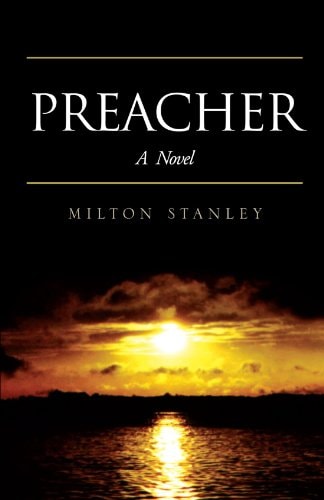Preacher: A Novel — Stanley, A. Milton