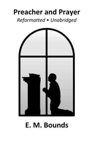 Preacher and Prayer — E. Bounds