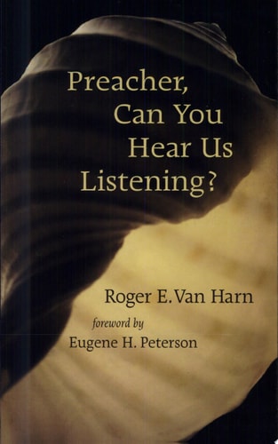 Preacher, Can You Hear Us Listening? — Roger E. Van Harn
